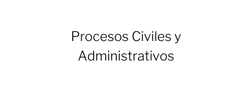 Procesos Civiles y Administrativos